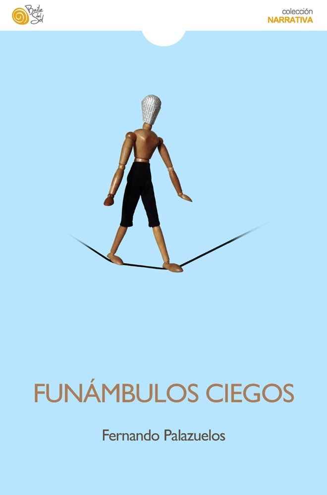FUNÁMBULOS CIEGOS, de FERNANDO PALAZUELOS | portada del libro