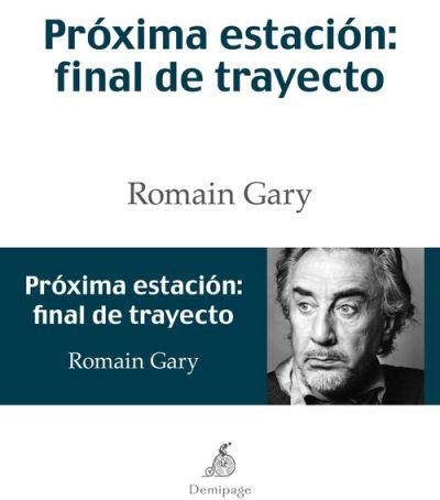 Próxima estación: final de trayecto, de Gary, Romain | portada del libro