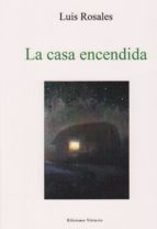 LA CASA ENCENDIDA, de Luis Rosales | portada del libro