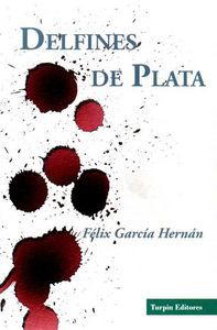 Delfines de Plata, de GARCIA HERNAN,FELIX | portada del libro
