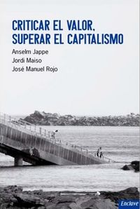 Criticar el valor, superar el capitalismo, de Jappe, Anselm | portada del libro