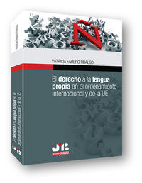 El derecho a la lengua propia en el ordenamiento internacional y de la UE, de Fabeiro Fidalgo, Patricia | portada del libro