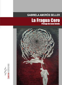 LA FRAGUA CERO, de AMORÓS SELLER, GABRIELA | portada del libro