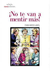¡NO TE VAN A MENTIR MÁS!, de ORTIZ GARCIA, PABLO | portada del libro