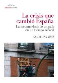 LA CRISIS QUE CAMBIÓ ESPAÑA, de IGNACIO LUNA | portada del libro