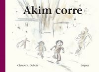 Akim corre, de Dubois, Claude K. | portada del libro