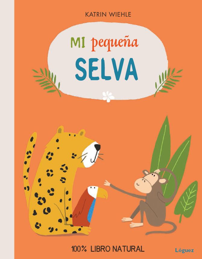 Mi pequeña selva, de Wiehle, Katrin | portada del libro