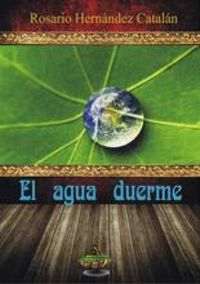 El agua duerme, de HERNANDEZ CATALAN | portada del libro