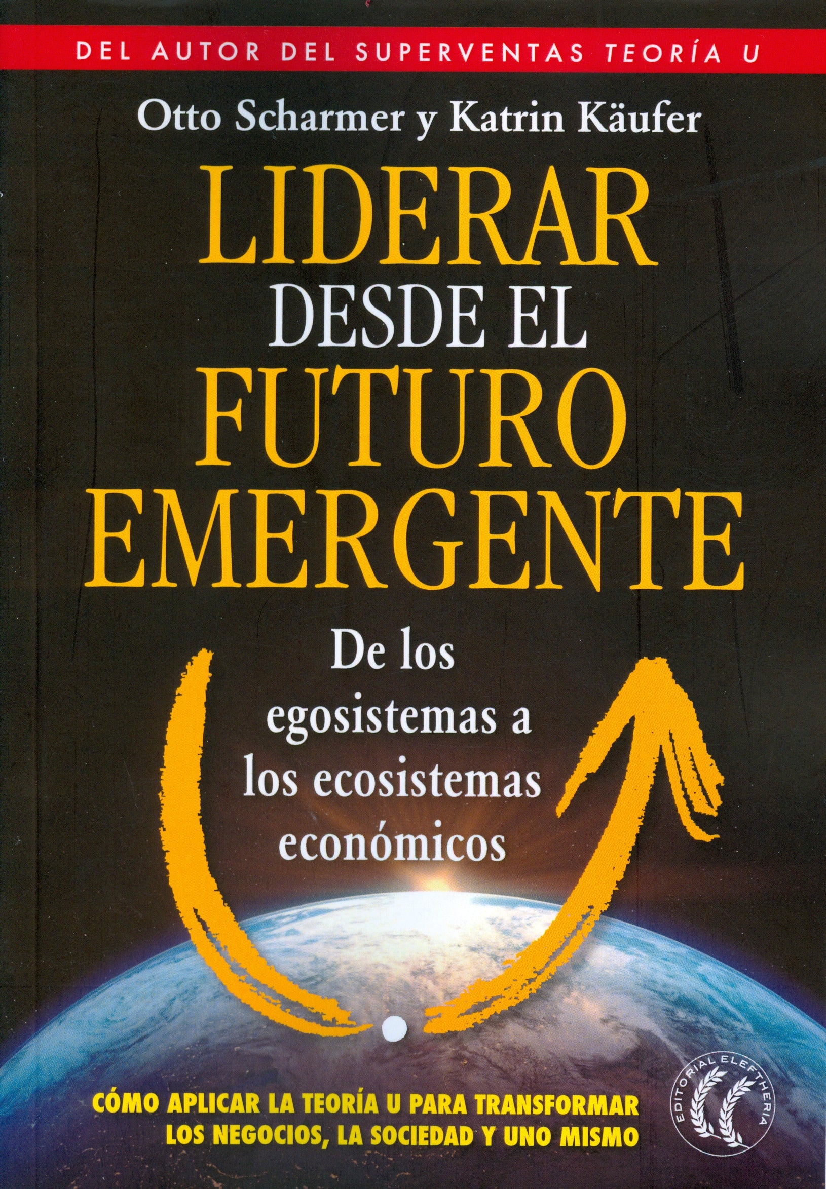 Liderar desde el futuro emergente, de Scharmer, Otto & Käufer, Katrin | portada del libro