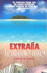 Extraña Luna de Miel, de Carlos Juan Pérez de Tudela | portada del libro
