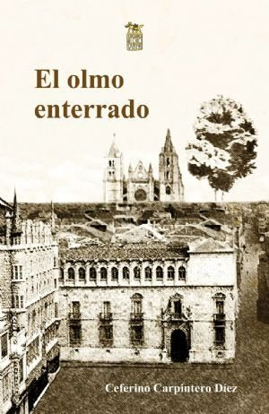 EL OLMO ENTERRADO, de CEFERINO CARPINTERO DIEZ | portada del libro
