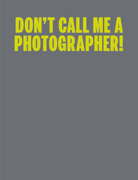 C Photo 10: Don't Call Me a Photographer, de VV.AA. | portada del libro