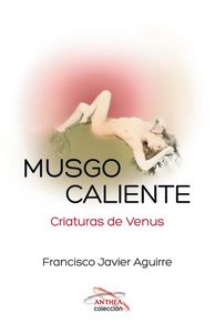 Musgo caliente, de Aguirre González, Francisco Javier | portada del libro