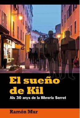 EL SUEÑO DE KIL, ALS 30 ANYS DE LA LLIBRERIA SERRET, de Mur, Ramon | portada del libro
