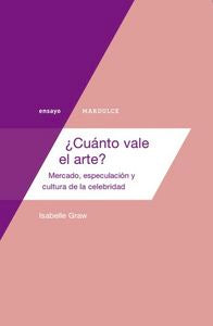 ¿Cuánto vale el arte?, de Graw, Isabelle | portada del libro