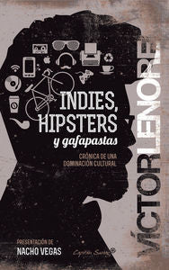 Indies, hipsters y gafapastas, de Lenore, victor | portada del libro