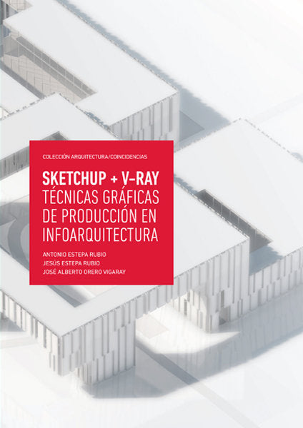 SketchUp V-Ray. Técnicas gráficas de producción en infoarquitectura, de ESTEPA RUBIO | portada del libro