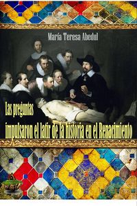 Las preguntas impulsaron el latir de la historia en el Renacimiento, de María Teresa Abedul | portada del libro