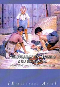 ASÍ JUGABAN EN LA PROVINCIA DE TOLEDO, de MEDINA D¡AZ-MARTA | portada del libro