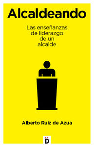 Alcaldeando, de Ruiz de Azua, Alberto | portada del libro