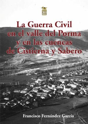 La Guerra Civil en el valle del Porma y en las cuencas de Cistierna y Sabero, de FRANCISCO FERNANDEZ GARCIA | portada del lib
