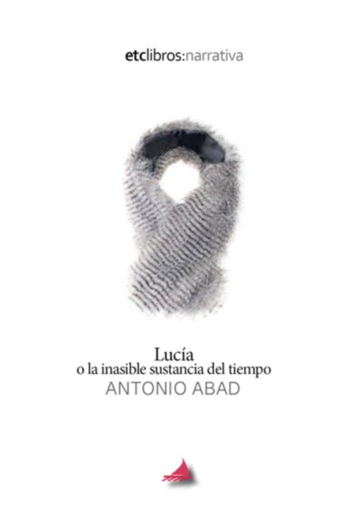 Lucía o la inasible sustancia del tiempo, de Abad, Antonio | portada del libro
