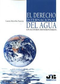 El Derecho internacional del agua: Los acuíferos transfronterizos, de Movilla Pateiro, Laura | portada del libro