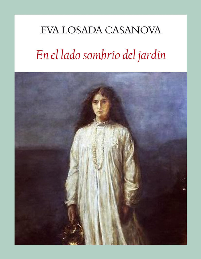 En el lado sombrío del jardín, de Losada Casanova, Eva | portada del libro