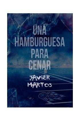 Una hamburguesa para cenar, de Javier Martos | portada del libro