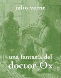 Una fantasía del doctor Ox, de Verne, Jules | portada del libro