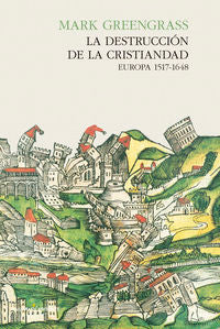 La destrucción de la cristiandad, de Greengrass, Mark | portada del libro