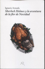 Sherlock Holmes y la aventura de la flor de Navidad, de Armada Manrique, Ignacio | portada del libro