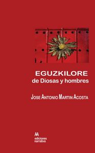 Eguzkilore, de Diosas y Hombres, de Martín Acosta, José Antonio | portada del libro