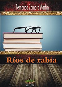 Ríos de rabia, de Zamora Martín | portada del libro