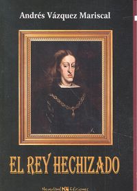 El rey hechizado, de Vázquez Mariscal | portada del libro