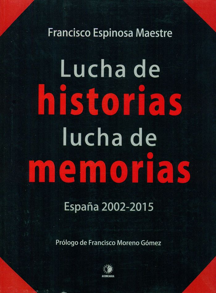 Lucha de historias, lucha de memorias. España, 2002-2015, de Espinosa Maestre | portada del libro