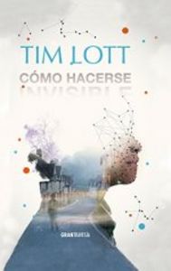 Cómo hacerse invisible, de Lott, Tim | portada del libro