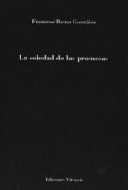 La soledad de las promesas, de FRANCESC REINA GONZALEZ | portada del libro