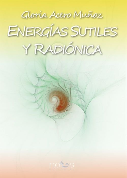 ENERGÍAS SUTILES Y RADIÓNICA, de ACERO MUÑOZ, GLORIA | portada del libro