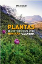 PLANTAS DE USO TRADICIONAL EN LA MONTAÑA PALENTINA, de JUAN CRUZ PASCUAL | portada del libro