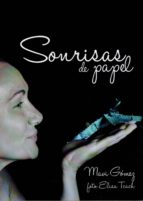 SONRISAS DE PAPEL, de MARIA VISITACION GOMEZ MIGUEL | portada del libro