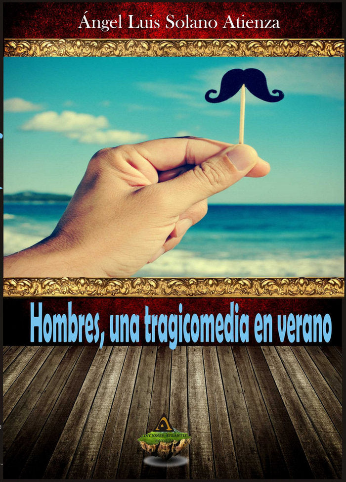 Hombres, una tragicomedia en verano, de Solano Atienza | portada del libro