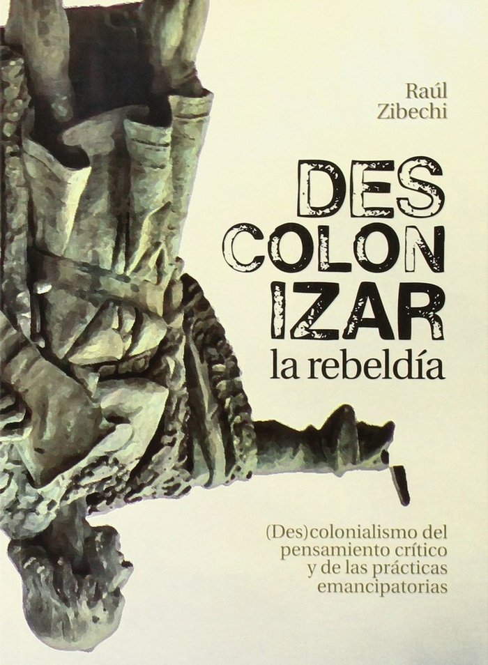 Descolonizar la rebeldía, de Zibechi, Raúl | portada del libro