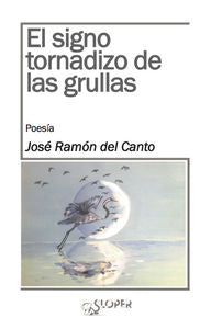 El signo tornadizo de las grullas, de del Canto Nieto, José Ramón | portada del libro
