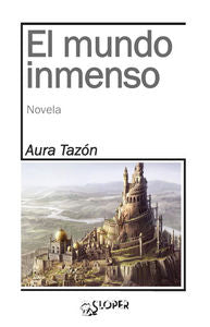 EL MUNDO INMENSO, de Tazón Cubillas, Aura | portada del libro