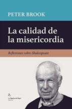 CALIDAD DE LA MISERICORDIA,LA, de Peter Brook | portada del libro