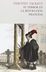 El terror en la revolución francesa, de Tackett, Timothy | portada del libro