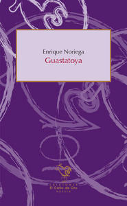 Guastatoya, de ENRIQUE NORIEGA | portada del libro