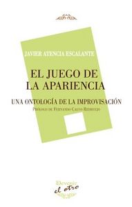 EL JUEGO DE LA APARENCIA, de ATENCIA ESCALANTE, JAVIER | portada del libro