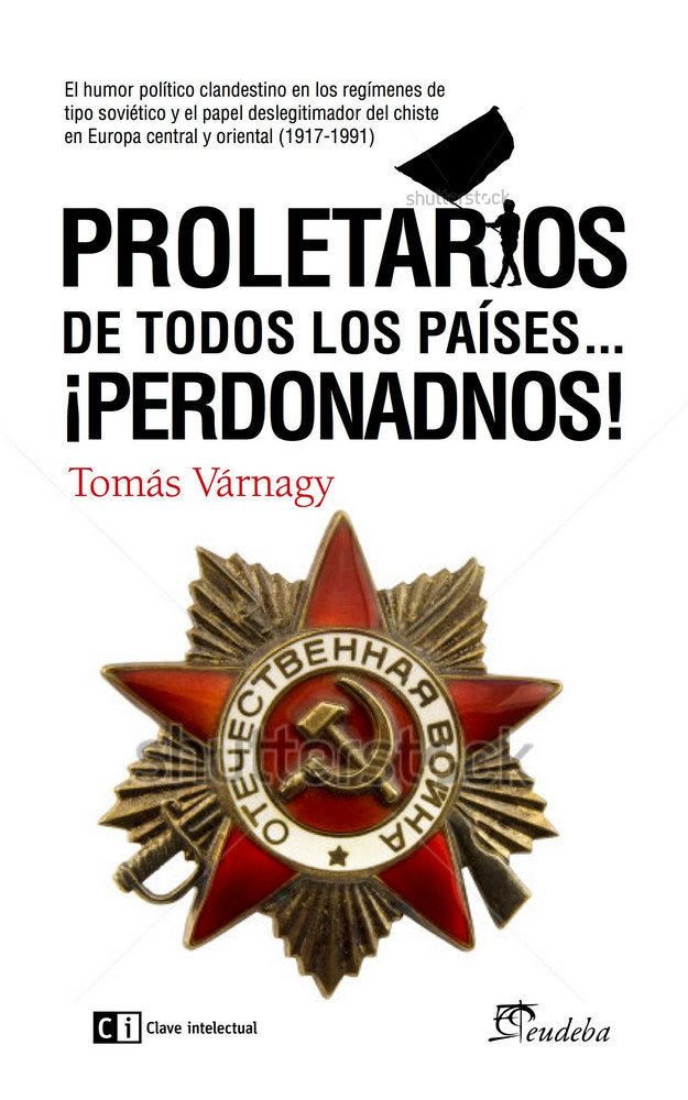 Proletarios de todos los países...Perdonadnos!, de Varnagy (argentino), Tomás | portada del libro